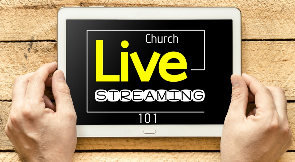 Live Streaming 101 for Churches